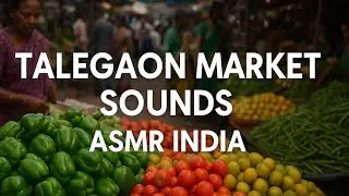 ASMR: Talegaon Sunday Vegetable Market | Real Indian Street Sounds & evening Ambience