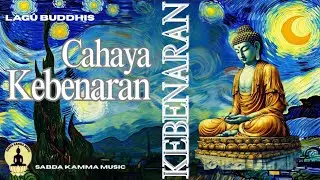CAHAYA KEBENARAN - Lagu Relaksasi II Ketenangan Hati dan Pikiran II Lagu Buddhis