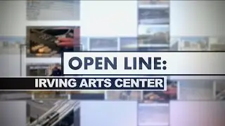 Open Line: Irving Arts Center