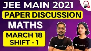 JEE Main 2021: Maths Paper Discussion | 18th March Shift 1 | JEE 24x7 | Bhavya Acharya | Chaman Lath