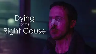 Blade Runner 2049 | Dying for the Right Cause