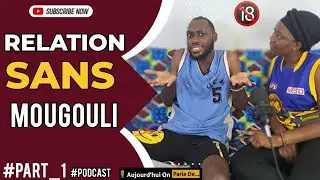 EP #4 COUPLE SANS MOUGOULI CAP OU PAS CAP? Podcast Djifa et Kylliano
