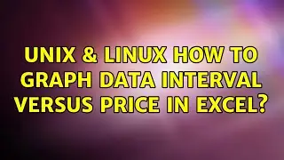 Unix & Linux: How to graph data interval versus price in Excel?
