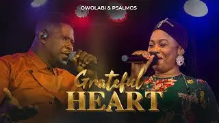 Owolabi & Psalmos (Grateful Heart)