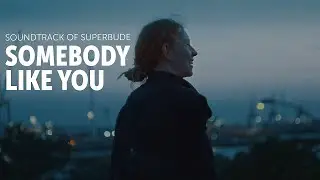 Somebody Like You - Soundtrack of Superbude