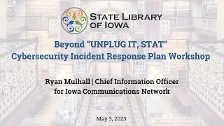 Beyond &ldquo;UNPLUG IT, STAT&rdquo;: Cybersecurity Incident Response Plan Workshop