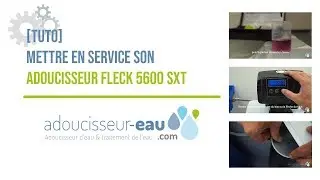 Mettre en service son adoucisseur d'eau avec Adoucisseur-Eau.com