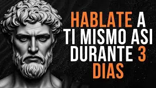 ¡HABLA CONTIGO MISMO ASÍ Y Cambiará TU VIDA EN 3 DÍAS!   Estoicismo