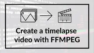 How to create a timelapse video with FFMPEG?