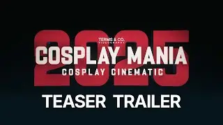 [TEASER] COSPLAY MANIA 2025 | COSPLAY CINEMATIC