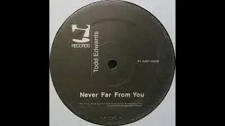Todd Edwards - Never Far From You (Never-Ever Dub)
