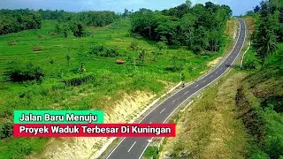 Video Drone Jalan Baru Menuju Bendungan Kuningan Jawa Barat