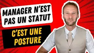 Manager n’est pas un statut  C’est une posture