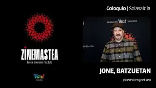 Coloquio 'Jone, batzuetan' | Zinemastea 2026 | Vital Fundazioa