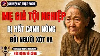 B&agrave; L&atilde;o Bị Con D&acirc;u Hất T&ocirc; Canh N&oacute;ng V&agrave;o Người &ndash; Nhưng Sự Thật Đằng Sau Khiến Ai Cũng Rơi Nước Mắt