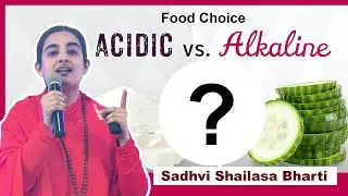 Acidic Vs Alkaline Food | Sadhvi Shailasa Bharti Ji | PEACE Program | DJJS