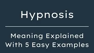 What Does Hypnosis Mean? Hypnosis Meaning in English With 5 Example Sentences