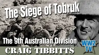 The Siege of Tobruk: The 9th Australian Division - part 2