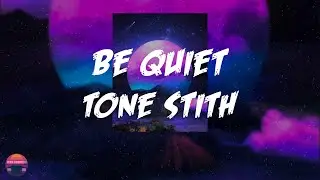 Tone Stith - Be Quiet (feat. Kiana Led&eacute;) (Lyrics Video)