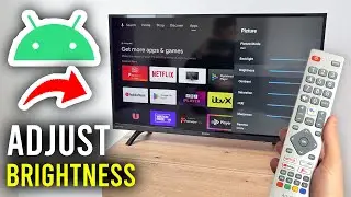How To Change Brightness Level On Android TV - Step By Step
