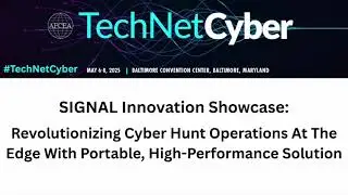 SIGNAL Innovation Showcase: Revolutionizing Cyber Hunt Operations At The Edge