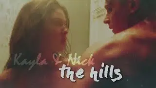 ♢ Kayla & Nick | the hills