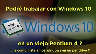 PUEDO TRABAJAR CON WINDOWS 10 EN UN PENTIUM 4 ?