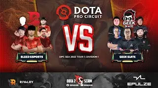 Bleed Esports vs Geek Slate - DPC SEA 2023 Tour 1: Division I - Game Highlights - BO3
