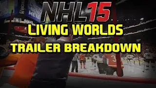 NHL 15 Living Worlds Trailer Breakdown