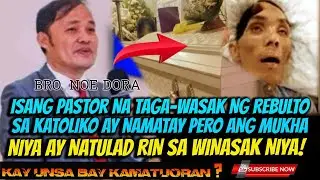 NAMATAY ANG PASTOR NA TAGA WASAK NG REBULTO SA KATOLIKO ANG KANYANG MUKHA AY NATULAD SA WINASAK NIYA