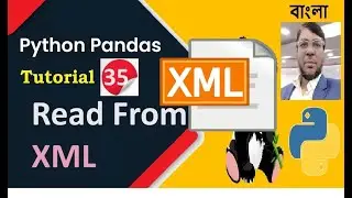 Python Pandas Tutorial 35: Read from XML| Aksadur | Bangla