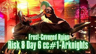 Arknights Contingency Contract #1 - Operation Pyrite Day 6 - Frost-Covered Ruins RISK 8 Guide