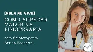 Como agregar valor na Fisioterapia - Fisioterapeuta SMART