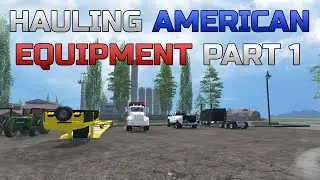 Farming Simulator 2015- Hauling American Equipment Part 1