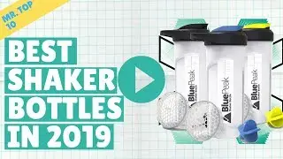 Best Shaker Bottles In 2020 - Top 9 Shaker Bottles Available On Amazon