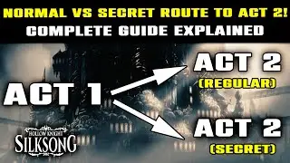 Act 1 to Act 2: Normal or Secret? Complete Guide Explained | Hollow Knight Silksong