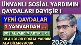 ÜNVANLI SOSİAL YARDIMIN QAYDALARI YENİDƏN DƏYİŞDİ (YENİ QAYDALAR VƏ ARTIM 2026)
