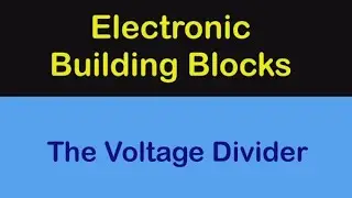 Electronic Building Blocks  -  The Voltage Divider - #163