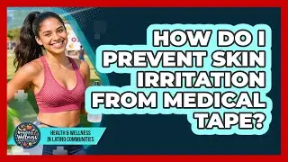How Do I Prevent Skin Irritation From Medical Tape?