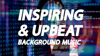 Inspiring and Upbeat Background Music for Online Media, Radio & TV