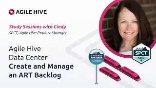 Agile Hive Data Center | Create and Manage an ART Backlog | Study Sessions with Cindy