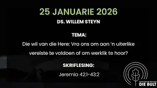 25 Januarie 2026 Ds. Willem Steyn: Jeremia 42:1-43:2