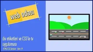 HTML/CSS Dersleri - Ders 19 - div etiketleri ve CSS'le tv uygulaması