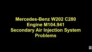 Mercedes Benz W202 C280 Engine M104 Secondary Air Injection System Troubleshooting