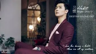 [ Eng/Pinyin ] Destiny's Love OST || Habit - Zhou Li