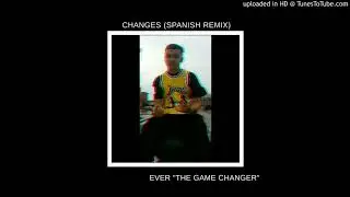 Ever G - Changes (Spanish Remix)
