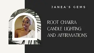ROOT CHAKRA candle lighting and HEALING AFFIRMATIONS with Janea's Gems