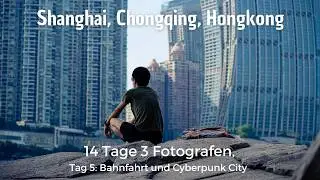 3 Linsen auf China: Eine fotografische Reise ins normale Leben. Tag  5 Bahnfahrt nach Chongqing