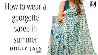 How to wear a georgette saree in summer | Dolly Jain saree draping styles