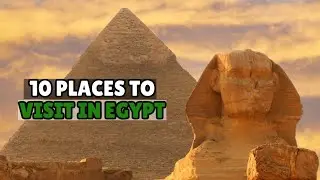 Top 10 Places to Visit in Egypt | Ancient Wonders, Hidden Gems & Ultimate Travel Guide